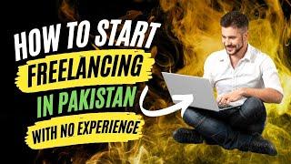 How To Start Freelancing in Pakistan With No Experience | Geeky Academy | Freelancing in Pakistan