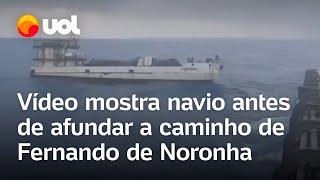 Navio afundou: Vídeo mostra embarcação momentos antes de afundar a caminho de Fernando de Noronha