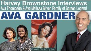 Harvey Brownstone Interviews Screen Legend Ava Gardner’s family, Ava Thompson and Ava Malissa Silver