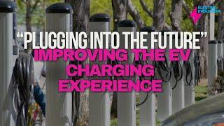 “Plugging into the Future” Improving the EV Charging Experience - Liz Allan and Kate Tyrrell