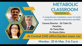 2nd Lecture Metabolic Class Room Course Dr. M. Tahir Ch., & Dr.Shazia Zahra, Dr. Tariq Mahmood Mian