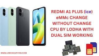 REDMI A1 PLUS (ice) eMMc CHANGE WITHOUT CHANGE CPU WITH DUAL SIM WORKING BY LODHA