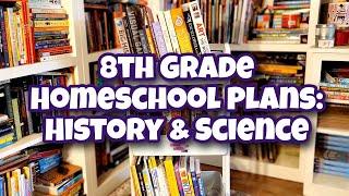 2022-2023 Homeschool Plans | 8th Grade History and Science