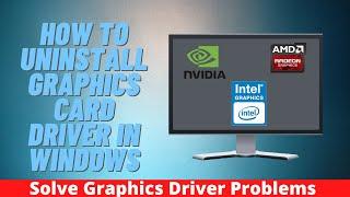 How to Uninstall Graphics Card Driver in Windows