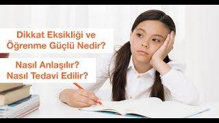 Dikkat Eksikliği ve Öğrenme Güçlüğü Nedir? Nasıl Anlaşılır? Nasıl Tedavi Edilir?