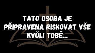 Tato osoba je připravena riskovat vše kvůli tobě...