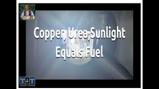 2254 Copper, Urea And Sunlight Equals Fuel - A New Way