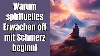 Warum spirituelles Erwachen oft mit Schmerz beginnt