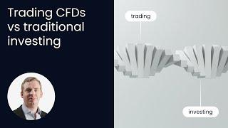 Trading CFDs vs traditional investing | Is trading with leverage right for you?