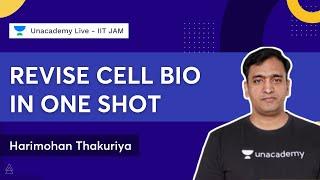 Revise Cell Bio in One Shot | Harimohan Thakuriya | Unacademy Live - IIT JAM