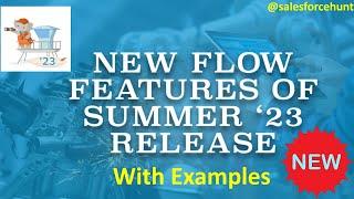 Salesforce: New Flow Features of Summer '23 Release @SalesforceHunt | #spring23 #winter23 #summer23