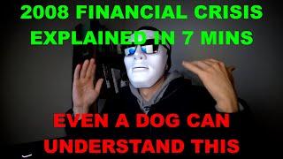 2008 financial crisis explained in 7 minutes (even a dog can understand this...)