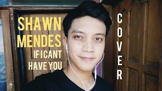 IF I CAN'T HAVE YOU - SHAWN MENDES COVER