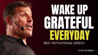 Wake Up Grateful Everyday | Tony Robbins Motivational Speech