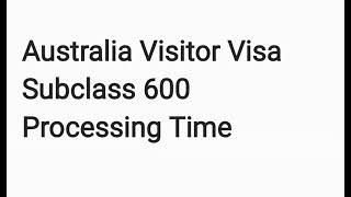 Australia Visitor / Tourist Visa Subclass 600 Processing Time