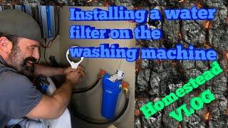 Installing Water Filter On Washing Machine homestead vlog