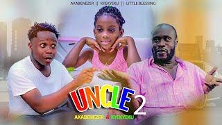 UNCLE 2 - KYEKYEKU, AKABENEZER & LITTLE BLESSING || Full Movie Part 2