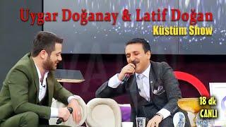 Latif Doğan & Uygar Doğanay - Küstüm Show (18 dk - Canlı)