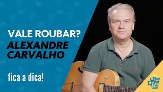 "Vale roubar?" com Alexandre Carvalho | Fica a Dica