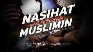 Tabligh Akbar: Nasihat untuk Kaum Muslimin (Ustadz Yazid Abdul Qadir Jawas)