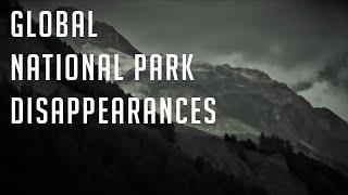 Strange Worldwide National Park Disappearances