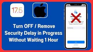 Solved: How to turn off security delay in progress in iPhone without waiting one hour | iOS 17.5