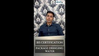 BIS Certification (ISI Mark) for Package Drinking Water - EVTL India