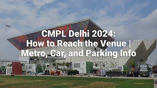 CMPL Delhi 2024: How to Reach the Venue | Metro,  Car, and Parking Info