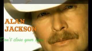 Alan Jackson - Don't Close Your Eyes