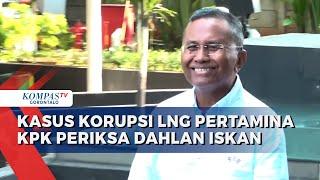 KPK Periksa Dahlan Iskan soal Kasus Korupsi LNG Pertamina