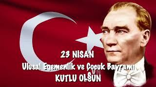 23 Nisan Ulusal Egemenlik ve Çocuk Bayramı Kutlu Olsun 