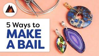 5 Ways to Make a Bail for Your DIY Jewelry