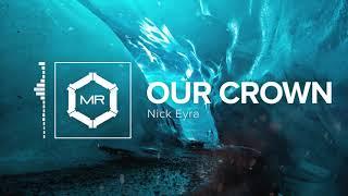 Nick Eyra - Our Crown [HD]