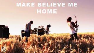 Make Believe Me // HOME [Official Music Video]