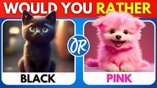 Would You Rather...? BLACK or PINK Edition! 