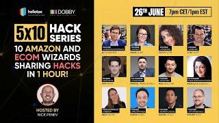 5 X 10 Hack Series: 10 Amazon and Ecom Wizards Sharing Hacks in 1 Hour!