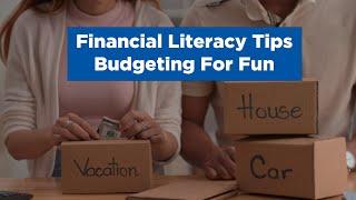 Financial Literacy Tips - Budgeting for Fun