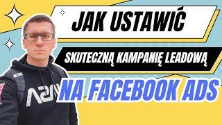 Jak ustawić skuteczną kampanię leadową w Facebook Ads