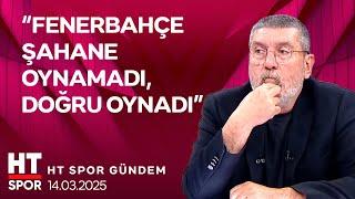 HT Spor Gündem (14 Mart 2025) - HT Spor