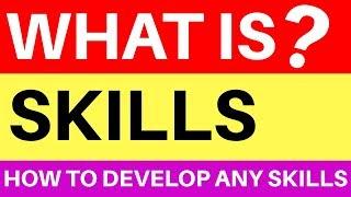 What's Skills | SKILLS क्या है? | How to Learn Any Skills Fast?