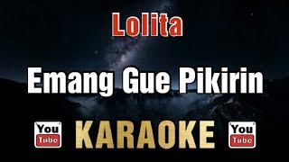 Lolita - Emang Gue Pikirin (Karaoke)