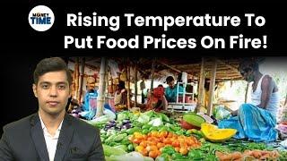 Rising tempratures to increase food inflation | Money Time | Money9 English