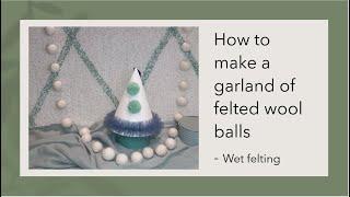 How To Make A GARLAND Of Felted Wool Pom Poms - WET FELTING. DIY