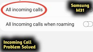 Samsung M31 Incoming Call Problem Solved