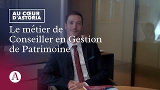 Au cœur d'Astoria : le métier de Conseiller en Gestion de Patrimoine