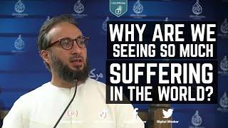 Why are we seeing so much suffering in the world?  - Moutasem al Hameed