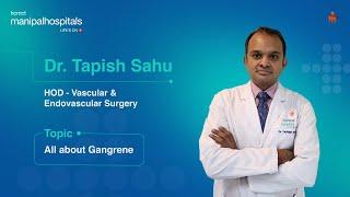 Gangrene | Dr. Tapish Sahu | Manipal Hospital Delhi