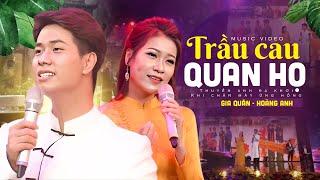 Song ca TRẦU CAU QUAN HỌ đốn tim người nghe || Gia Quân ft Quỳnh Anh