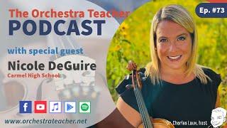 The Orchestra Teacher Podcast Ep. 73 with Nicole DeGuire of Carmel High School in Indiana