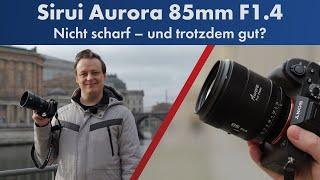 Eine seltsame Mischung... Sirui Aurora 85mm F1.4 im Test [Deutsch]